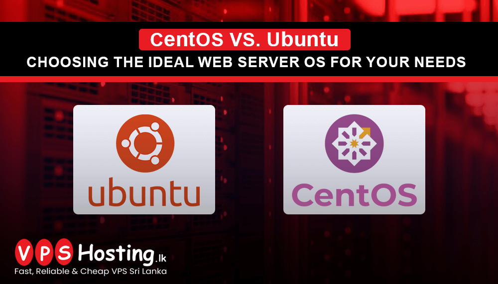 centos-vs-ubuntu-choosing-the-ideal-web-server-os-for-your-needs