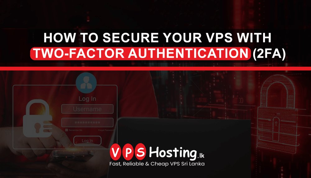 How to Secure Your VPS with Two-Factor Authentication (2FA)