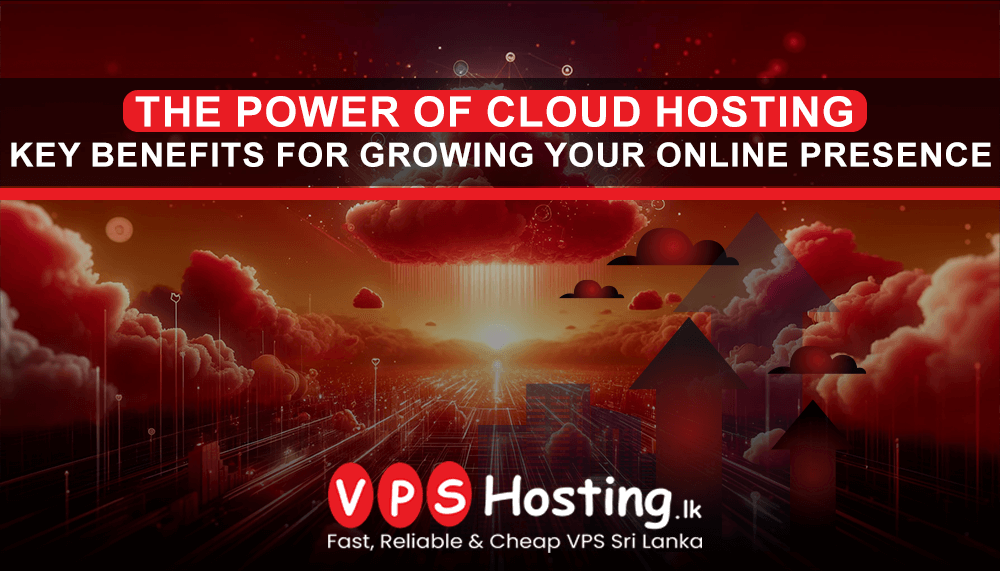 the-power-of-cloud-hosting-key-benefits-for-growing-your-online-presence